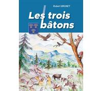 Les trois bâtons - Robert Brunet - Du Fournel Eds - broché - Contes / Légendes