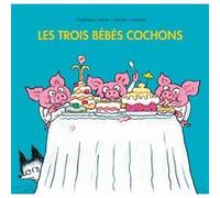 Les trois bebes cochons Nicolas Hubesch (Illustration), Angélique Leone (Auteur)