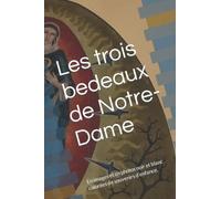Les trois bedeaux de Notre-Dame: En images et en photos noir et blanc colorées de souvenirs d’enfance.