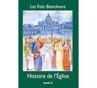 Les Trois Blancheurs - Histoire de l'Eglise: Année X (2nde à Terminale)