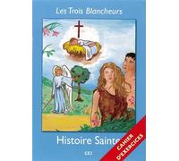 Les Trois Blancheurs - Histoire Sainte - Cahier d'exercices - Année III Année III (CE1 à CE2) - Jacques Olivier - Nuntiavit - broché - Manuel