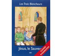 Les Trois Blancheurs - Jesus, le Sauveur - Cahier d'Exercices - Volume 2 - CE1
