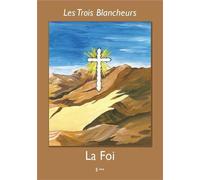 Les Trois Blancheurs - La Foi - Année VII Année VII (5ème à Terminale) - Jacques Olivier - Nuntiavit - broché - Essai