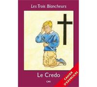 Les Trois Blancheurs - Le Credo - Cahier d'exercices - Année IV Année IV (CE2 à 6ème) - Jacques Olivier - Nuntiavit - broché - Manuel