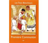 Les Trois Blancheurs - Preparation a la Premiere Communion - Volume 1 - CP