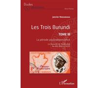 Les Trois Burundi – T3 : La Période Postindépendance – Nyabudigi ou des Blancs-Noirs – L'Harmattan