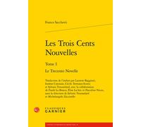 Les Trois Cents Nouvelles Le Trecento Novelle - Michelangelo Zaccarello - Classiques Garnier - broché - Essai