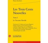 Les Trois Cents Nouvelles Michelangelo Zaccarello (Editeur du volume), Sylvain Trousselard (Traduction), Sylvain Trousselard (Editeur du volume), Cécile Terreaux-Scotto (Traduction), Laurent Baggioni 