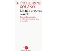 Les trois cerveaux sexuels Catherine Solano (Auteur)