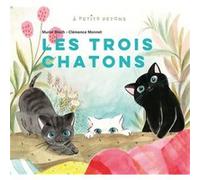 Les Trois chatons Muriel Bloch (Auteur), Clémence Monnet (Illustration), Céline Murcier (Collection dirigée par)