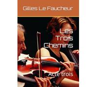 Les Trois Chemins: Acte trois