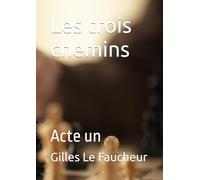 Les trois chemins: Acte un