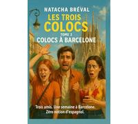 Les Trois Colocs - Tome 3 - Colocs à Barcelone: Trois amis. Une semaine à Barcelone. Zéro notion d'espagnol.