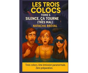 Les Trois Colocs Tome 5 Silence, ça tourne (très mal): Une émission paranormale zéro préparation