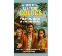 Les Trois Colocs - Vacances, pièges et mojitos tièdes: Trois colocs. Une île paradisiaque. Zéro préparation.