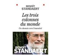 Benoît Standaert – Les Trois colonnes du monde – Un chemin vers l'essentiel – Broché