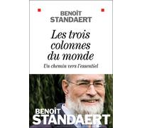 Les Trois Colonnes Du Monde - Un Chemin Vers L'essentiel