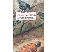 Les Trois Corbeaux - Ou La Science Du Mal Dans Les Contes Merveilleux