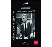 Les trois coups et moteur Mémoires de la télévision - Jacques Pierre - L'harmattan - broché - Biographie