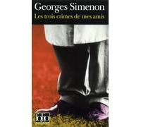 Georges Simenon – Les Trois Crimes de mes amis – Roman – Poche – Gallimard