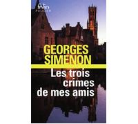 Les Trois crimes de mes amis - Georges Simenon - Gallimard - Poche - Roman