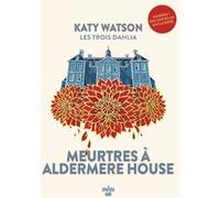 Les Trois Dahlia 1 : Meurtres à Aldermere House
