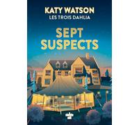 Les Trois Dahlia - Les Sept Suspects - Tome 3