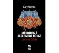 Les Trois Dahlia - Tome 1 Meurtres à Aldermere House - Katy Watson - 10/18 - Poche - Roman