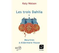 Les trois Dahlia (Vol. 1) Meurtres à Aldermere House - WATSON-K - De La Loupe - broché - Roman