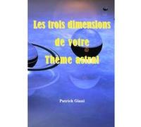Les trois dimensions de votre Thème astral Patrick Giani (Auteur)