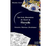 Les Trois Dimensions Du Tarot De Marseille - Alchimique - Divinatoire - Psychologique