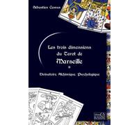 Les Trois Dimensions Du Tarot De Marseille - Alchimique - Divinatoire - Psychologique