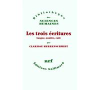 Clarisse Herrenschmidt – Les trois écritures : Langue, nombre, code – Broché – Gallimard