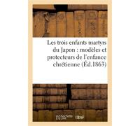 Les trois enfants martyrs du Japon : modèles et protecteurs de l'enfance chrétienne - Collectif - Hachette Bnf - broché - Livre