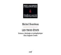 Les trois états Science, métaphysique et théologie chez Auguste Comte - Michel Bourdeau - Cerf - broché - Etude