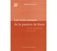 Les trois extases de la passion de jesus Marie-Madeleine De Pazzi (Auteur)