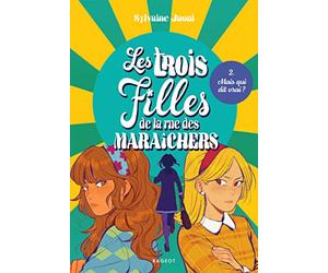 Les trois filles de la rue des Maraîchers - Mais qui dit vrai ?