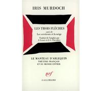 Les Trois flèches / Les Serviteurs et la neige - - Iris Murdoch - Gallimard - Livre