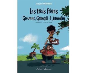 Les trois frères Grovant, Grangèl é Janmfin - Didyer Mannette - Neg Mawon - broché - Méthode de langue