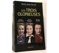 LES TROIS GLORIEUSES, DARRIEUX, MORGAN,: DANIELLE DARRIEUX, MICHÈLE MORGAN, MICHELINE PRESLE