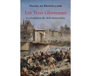 Les trois Glorieuses: La révolution de 1830 démystifiée