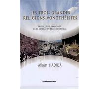Les trois grandes religions mo Moïse, Jésus, Mahomet, même combat ou frères ennemis ? - Albert Hadida - Presses Du Midi - broché - Essai