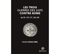 LES TROIS GUERRES DES JUIFS CONTRE ROME : 66-73, 115-117, 132-135