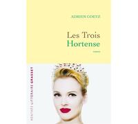 Les trois Hortense Roman - Adrien Goetz - Grasset - broché - Roman
