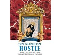 Les trois hosties sacrées. L'histoire extraordinaire de...
