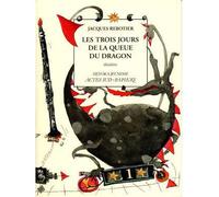 Jacques Rebotier – Les trois jours de la queue du dragon – Ill. Virginie Rochetti – Actes Sud