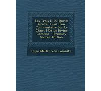 Les Trois L Du Dante: Nouvel Essai D'un Commentaire Sur Le Chant I De La Divine Comédie