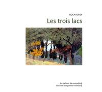 Les trois lacs - Roch Grey - Waknine Marguerite - broché - Roman