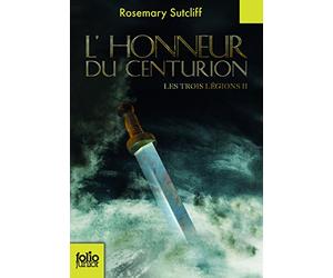 Les trois légions - II L'Honneur du centurion - Folio Junior - A partir de 11 ans