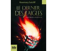 Les trois légions - III Le dernier des aigles - Folio Junior - A partir de 11 ans